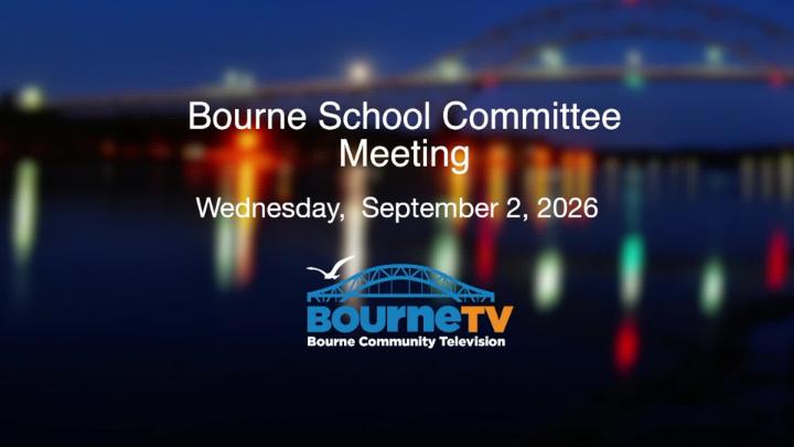 Thumbnail image for Bourne School Committee meeting, September 2, 2026